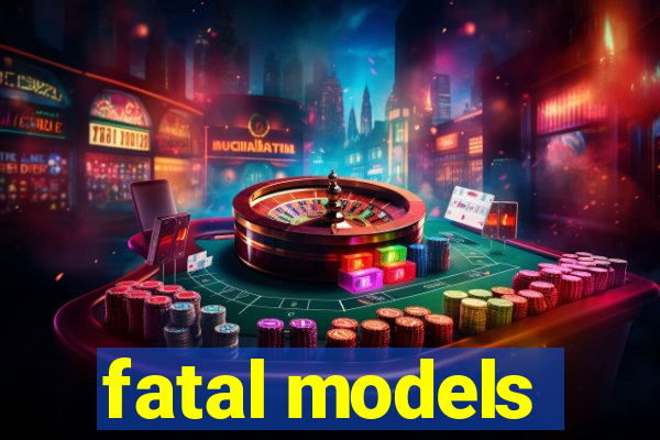 fatal models